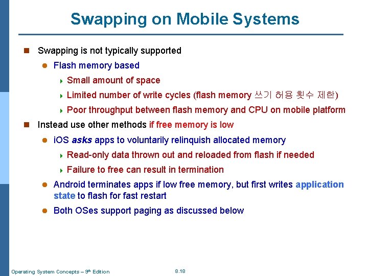 Swapping on Mobile Systems n Swapping is not typically supported l Flash memory based
