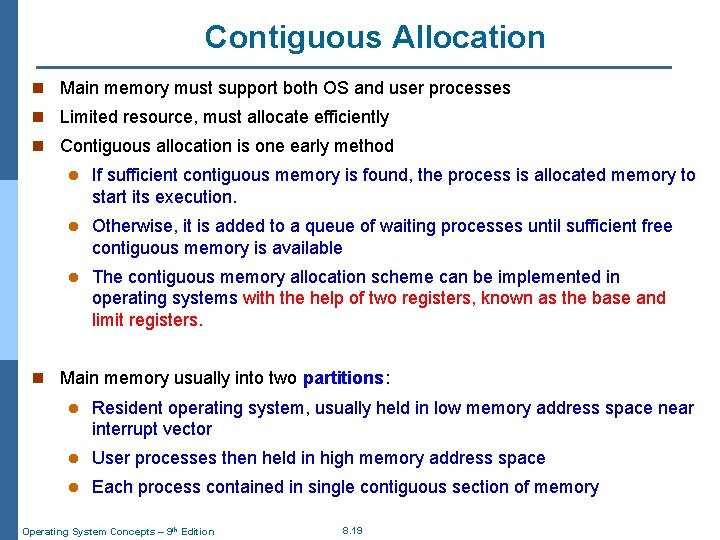 Contiguous Allocation n Main memory must support both OS and user processes n Limited