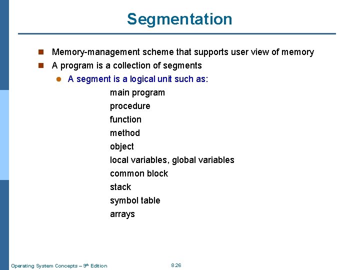 Segmentation n Memory-management scheme that supports user view of memory n A program is