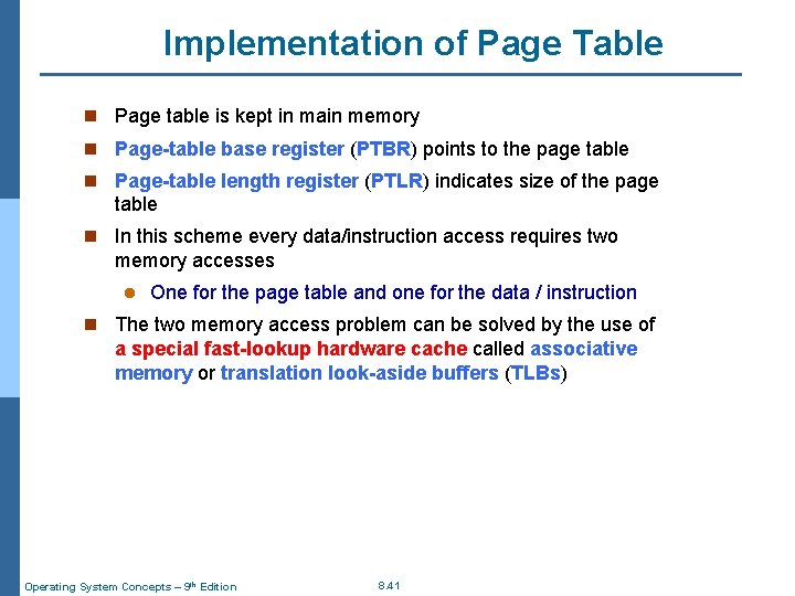Implementation of Page Table n Page table is kept in main memory n Page-table