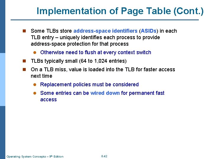 Implementation of Page Table (Cont. ) n Some TLBs store address-space identifiers (ASIDs) in
