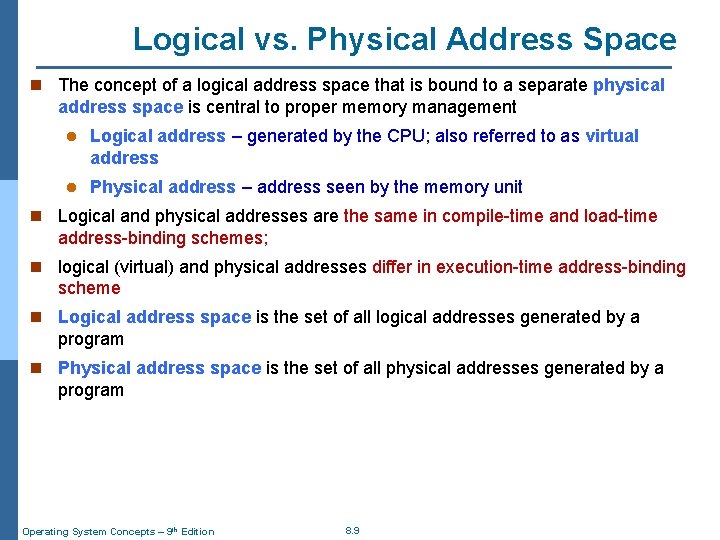 Logical vs. Physical Address Space n The concept of a logical address space that