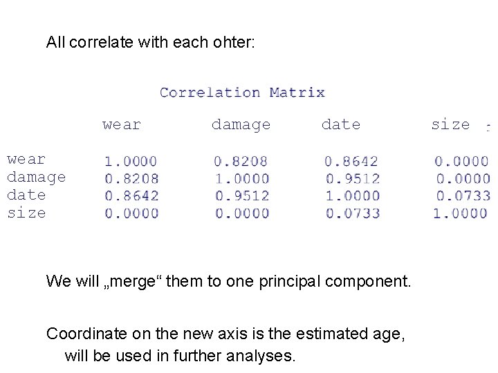 All correlate with each ohter: wear damage date size We will „merge“ them to