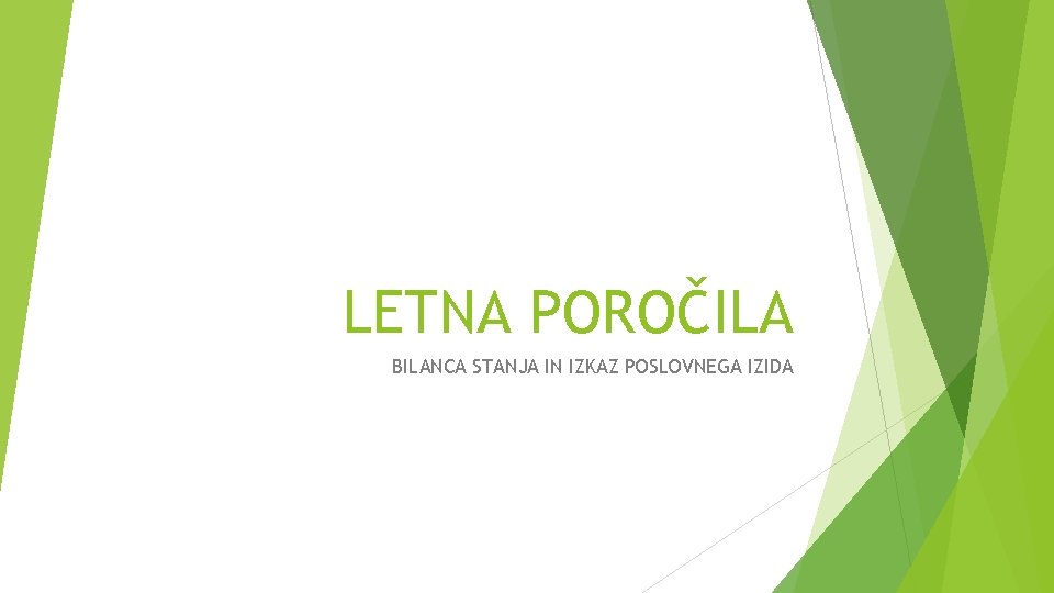 LETNA POROČILA BILANCA STANJA IN IZKAZ POSLOVNEGA IZIDA 