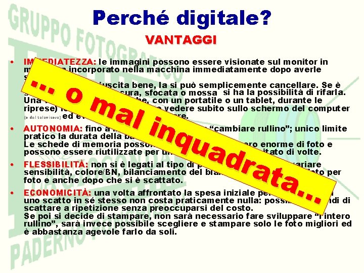 Perché digitale? VANTAGGI … om al inq ua dra ta… • IMMEDIATEZZA: le immagini