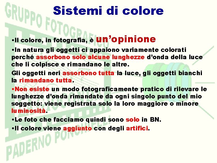 Sistemi di colore • Il colore, in fotografia, è un’opinione • In natura gli