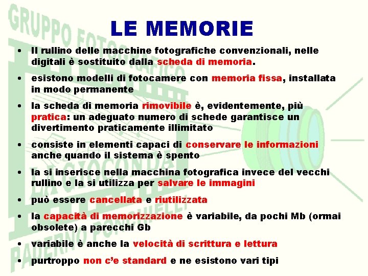 LE MEMORIE • Il rullino delle macchine fotografiche convenzionali, nelle digitali è sostituito dalla