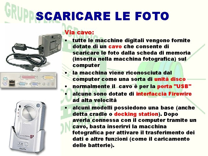 SCARICARE LE FOTO Via cavo: • tutte le macchine digitali vengono fornite dotate di