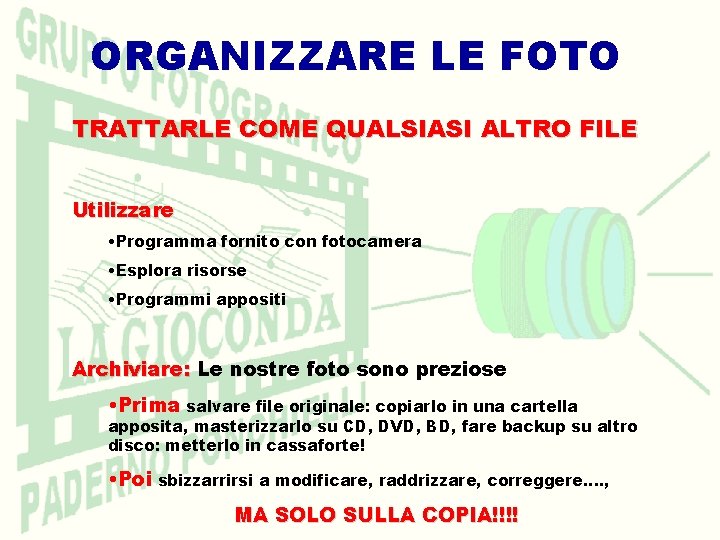 ORGANIZZARE LE FOTO TRATTARLE COME QUALSIASI ALTRO FILE Utilizzare • Programma fornito con fotocamera