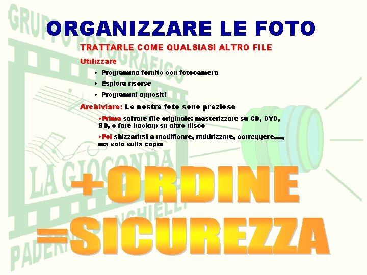 ORGANIZZARE LE FOTO TRATTARLE COME QUALSIASI ALTRO FILE Utilizzare • Programma fornito con fotocamera