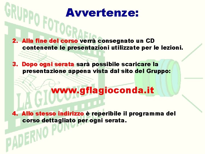 Avvertenze: 2. Alla fine del corso verrà consegnato un CD contenente le presentazioni utilizzate