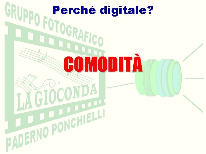 Perché digitale? COMODITÀ 