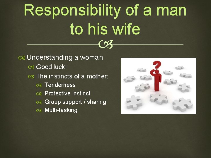 Responsibility of a man to his wife Understanding a woman Good luck! The instincts