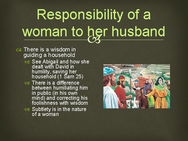 Responsibility of a woman to her husband There is a wisdom in guiding a