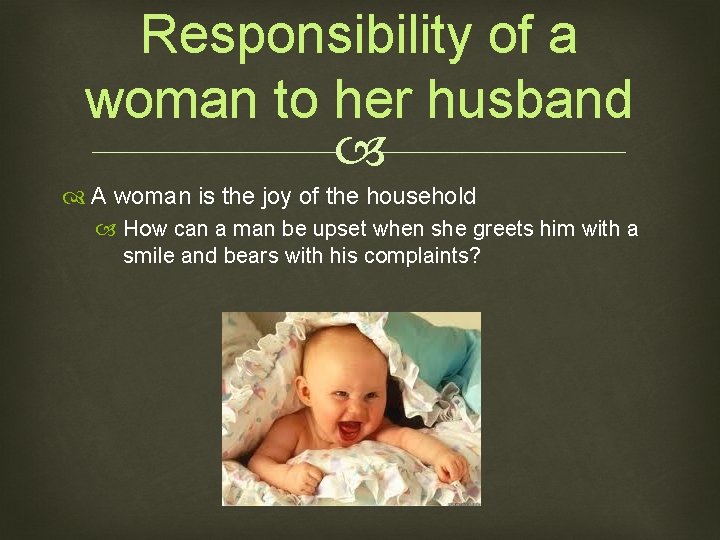 Responsibility of a woman to her husband A woman is the joy of the
