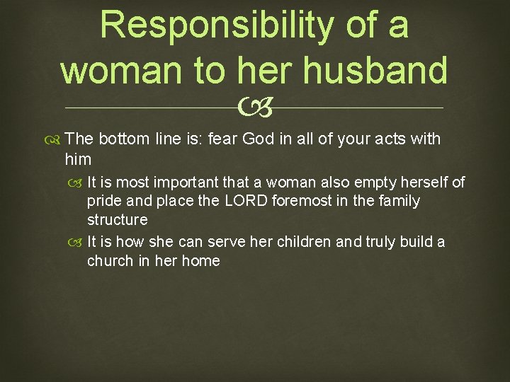 Responsibility of a woman to her husband The bottom line is: fear God in