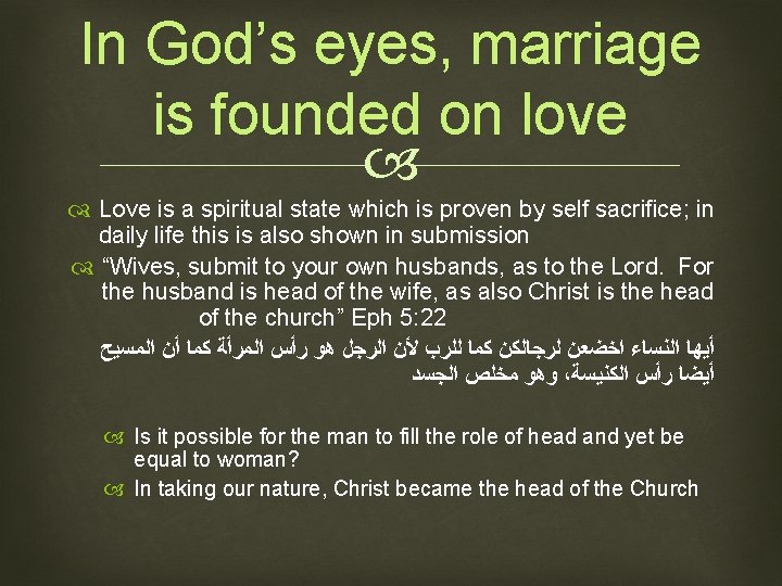 In God’s eyes, marriage is founded on love Love is a spiritual state which