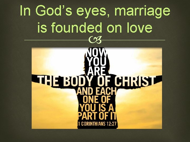 In God’s eyes, marriage is founded on love 