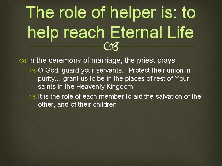 The role of helper is: to help reach Eternal Life In the ceremony of