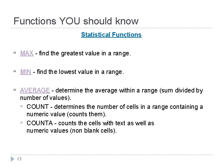 Functions YOU should know Statistical Functions MAX - find the greatest value in a