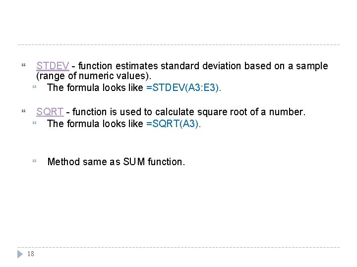  STDEV - function estimates standard deviation based on a sample (range of numeric