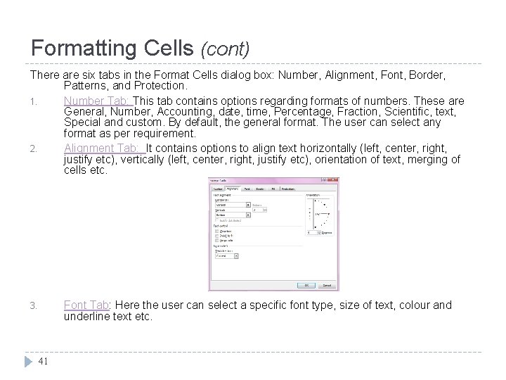 Formatting Cells (cont) There are six tabs in the Format Cells dialog box: Number,