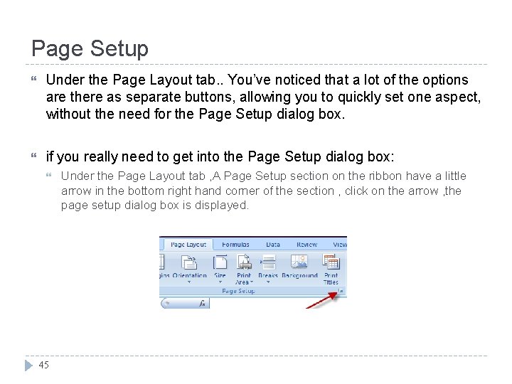 Page Setup Under the Page Layout tab. . You’ve noticed that a lot of