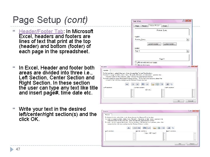 Page Setup (cont) Header/Footer Tab: In Microsoft Excel, headers and footers are lines of
