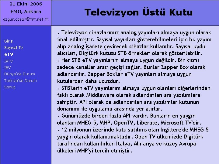 21 Ekim 2006 Televizyon Üstü Kutu EMO, Ankara ozgur. cosar@trt. net. tr Televizyon cihazlarımız