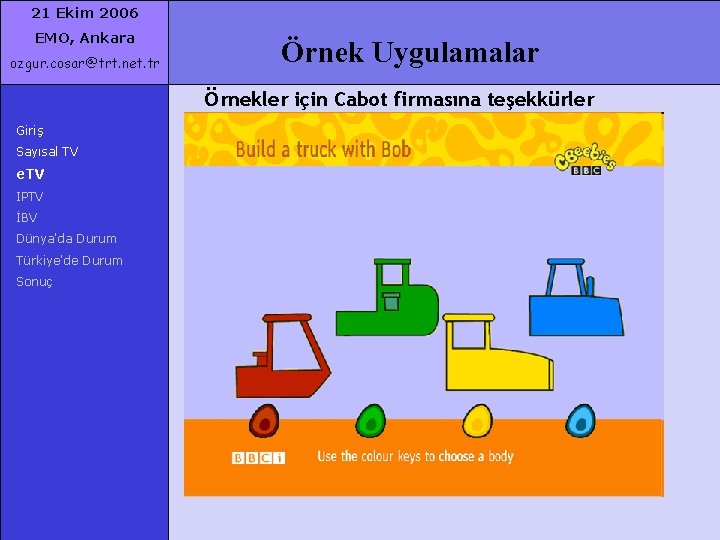 21 Ekim 2006 EMO, Ankara ozgur. cosar@trt. net. tr Örnek Uygulamalar Örnekler için Cabot