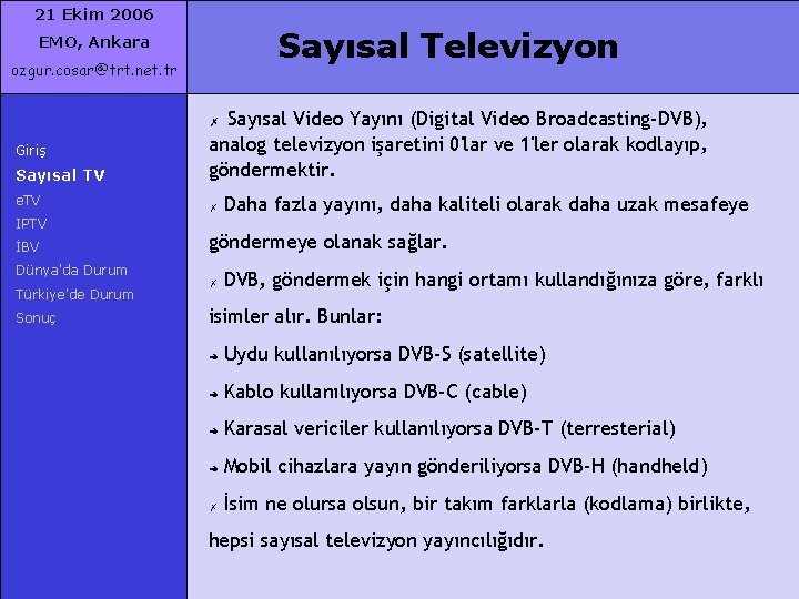 21 Ekim 2006 Sayısal Televizyon EMO, Ankara ozgur. cosar@trt. net. tr Sayısal TV Sayısal