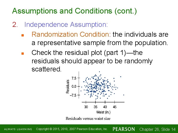 Assumptions and Conditions (cont. ) 2. Independence Assumption: n Randomization Condition: the individuals are