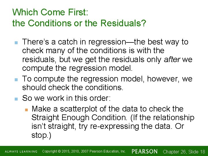 Which Come First: the Conditions or the Residuals? n n n There’s a catch