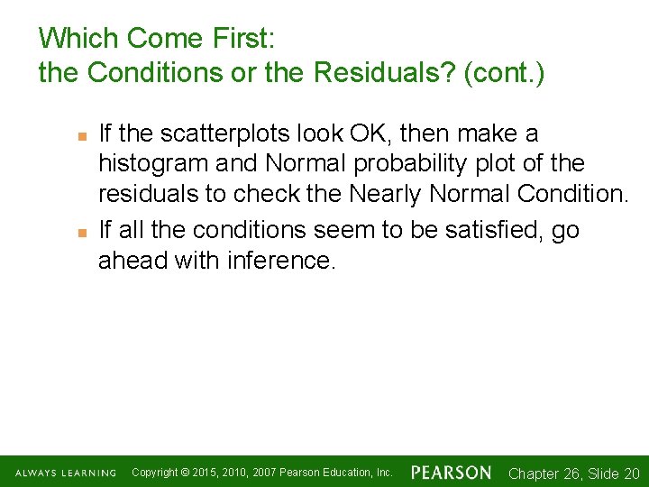 Which Come First: the Conditions or the Residuals? (cont. ) n n If the