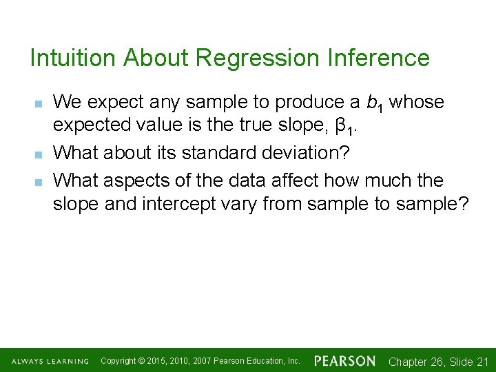 Intuition About Regression Inference n n n We expect any sample to produce a