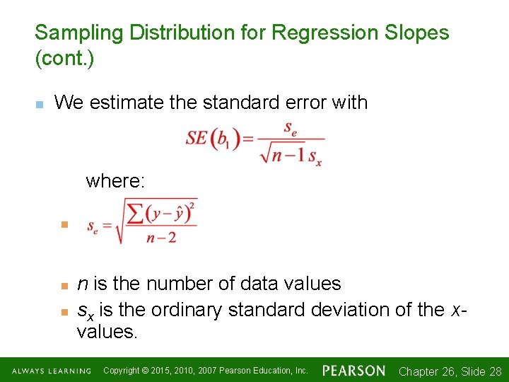 Sampling Distribution for Regression Slopes (cont. ) n We estimate the standard error with