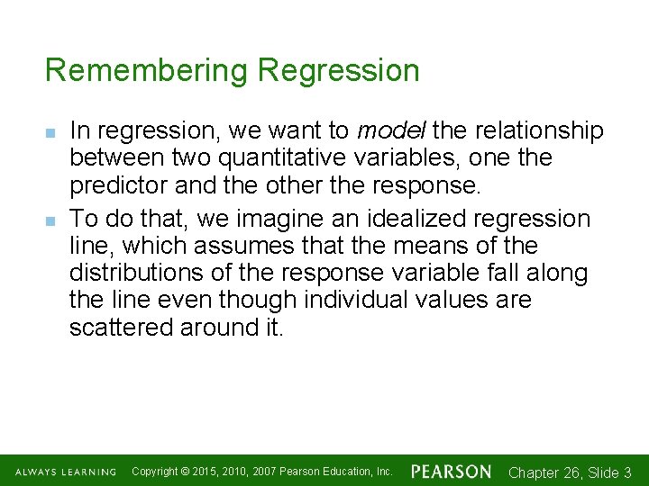 Remembering Regression n n In regression, we want to model the relationship between two