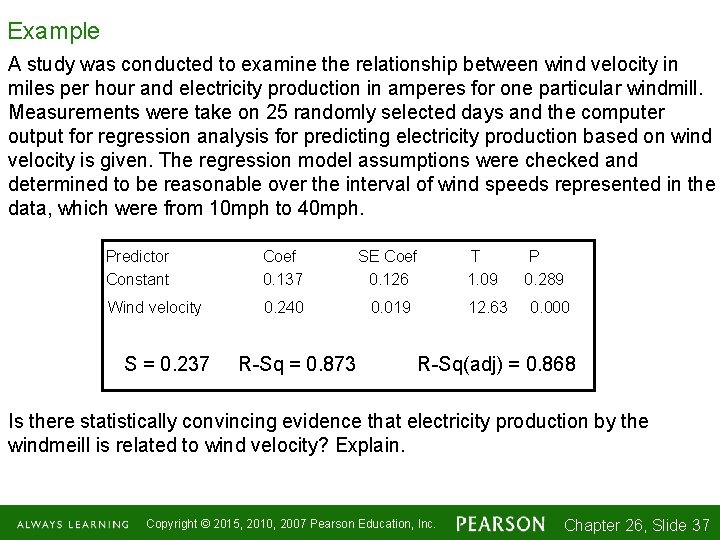 Example A study was conducted to examine the relationship between wind velocity in miles