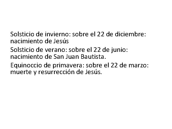 Solsticio de invierno: sobre el 22 de diciembre: nacimiento de Jesús Solsticio de verano: