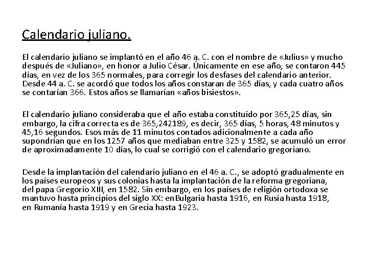 Calendario juliano. El calendario juliano se implantó en el año 46 a. C. con