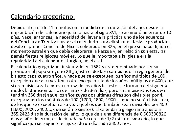 Calendario gregoriano. Debido al error de 11 minutos en la medida de la duración