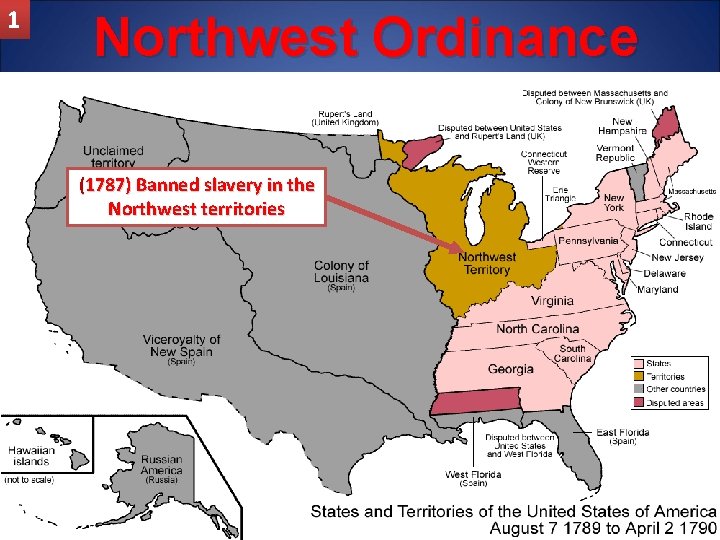 1 Northwest Ordinance (1787) Banned slavery in the Northwest territories 