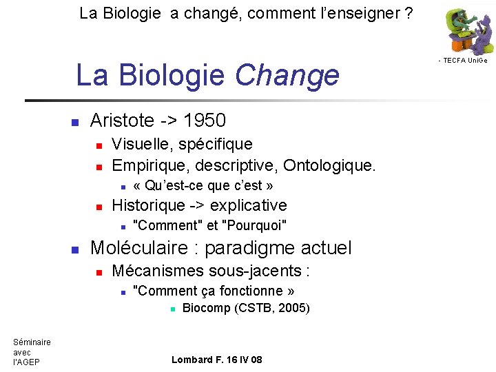 La Biologie a changé, comment l’enseigner ? La Biologie Change n Aristote -> 1950