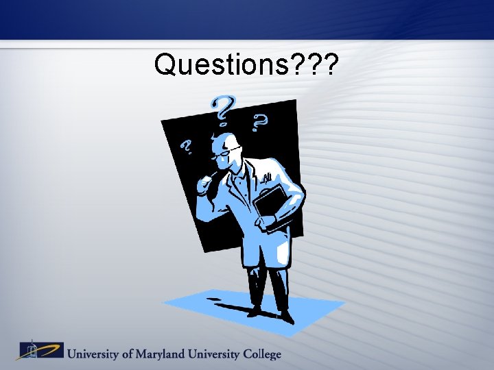 Questions? ? ? Questions? ? ?