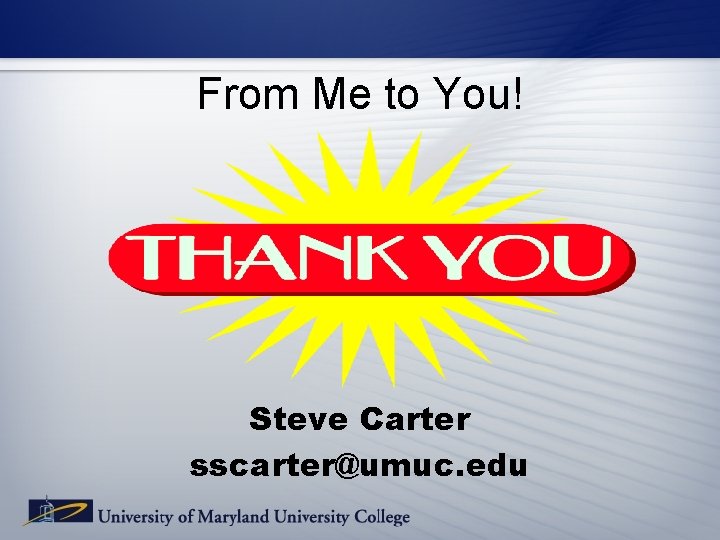 From Me to You! Steve Carter sscarter@umuc. edu From Me to You! Steve Carter sscarter@umuc. edu