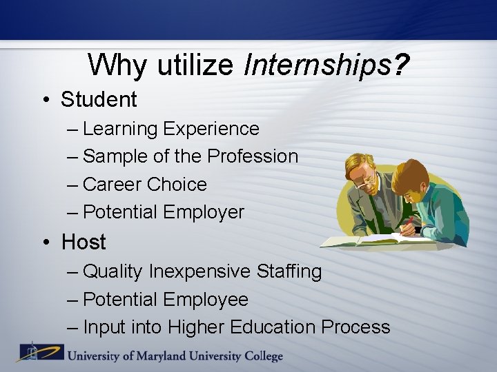 Why utilize Internships? • Student – Learning Experience – Sample of the Profession – Why utilize Internships? • Student – Learning Experience – Sample of the Profession –