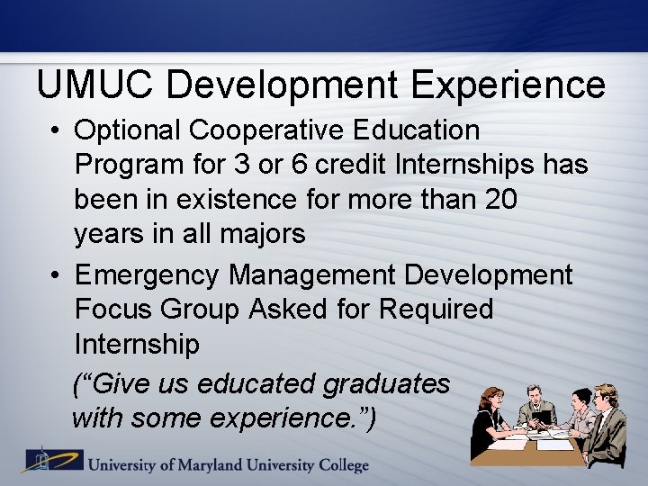 UMUC Development Experience • Optional Cooperative Education Program for 3 or 6 credit Internships UMUC Development Experience • Optional Cooperative Education Program for 3 or 6 credit Internships