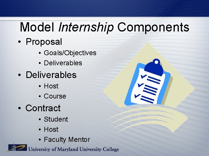 Model Internship Components • Proposal • Goals/Objectives • Deliverables • Host • Course • Model Internship Components • Proposal • Goals/Objectives • Deliverables • Host • Course •