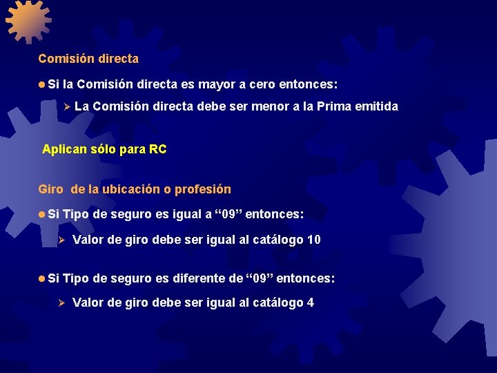 Comisión directa l Si la Comisión directa es mayor a cero entonces: Ø La