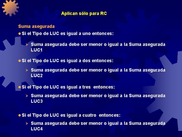 Aplican sólo para RC Suma asegurada l Si el Tipo de LUC es igual